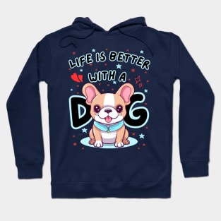 life is better with a dog Hoodie